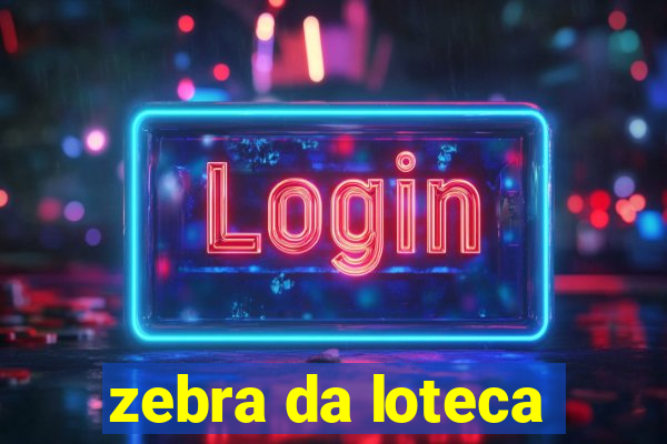 zebra da loteca